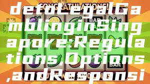 "Essential Guide to Legal Gambling in Singapore: Regulations, Options, and Responsible Gaming"