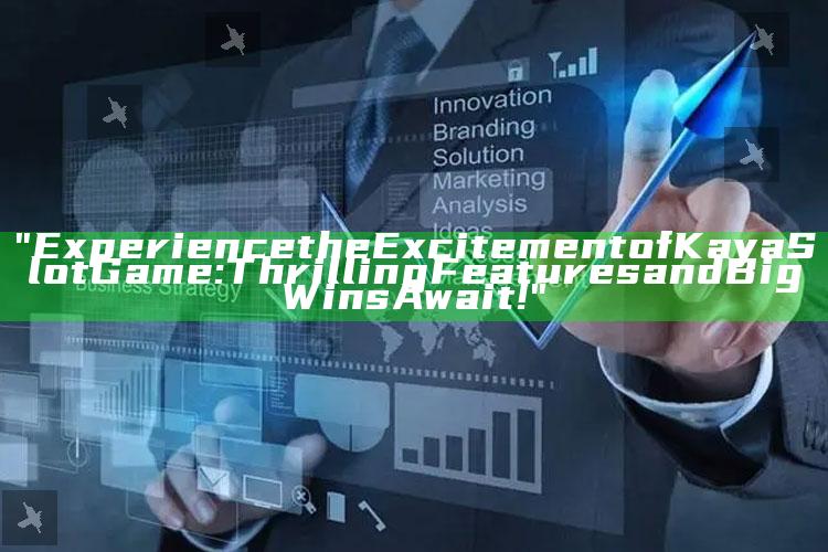 "Experience the Excitement of Kaya Slot Game: Thrilling Features and Big Wins Await!"