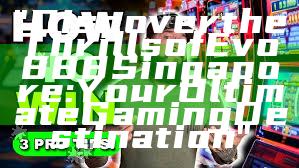 "Discover the Thrills of Evo888 Singapore: Your Ultimate Gaming Destination"