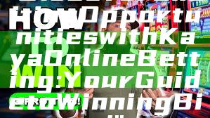 "Discover Exciting Opportunities with Kaya Online Betting: Your Guide to Winning Big!"
