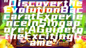 "Discover the Evolution Baccarat Experience in Singapore: A Guide to the Exciting Game"